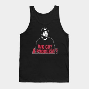 We Got A Problem Tank Top